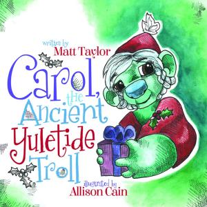 Cover of the book Carol, the Ancient Yuletide Troll by Steven B. Heird, MD, FACS