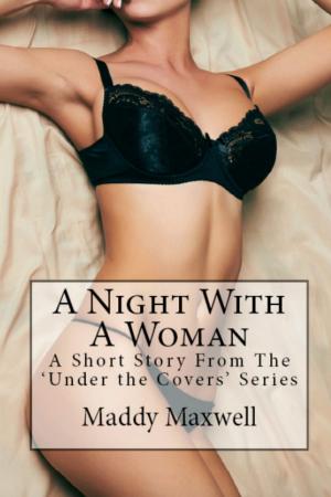 Cover of A Night With A Woman: A Short Story From The ‘Under The Covers’ Series