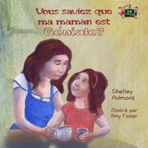 Cover of the book Vous saviez que ma maman est géniale? (Did You Know My Mom is Awesome? French edition) by Shelley Admont