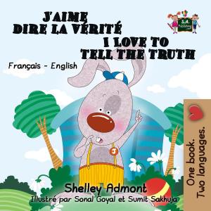 Cover of the book J'aime dire la verite I Love to Tell the Truth by KidKiddos Books
