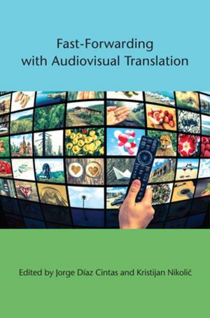 Cover of the book Fast-Forwarding with Audiovisual Translation by Johnnie Johnson Hafernik, Fredel M. Wiant
