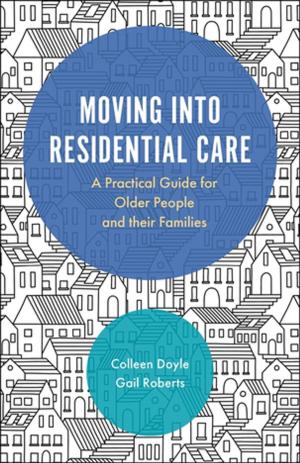 Cover of the book Moving into Residential Care by Janet McDermott, Stephen Hicks