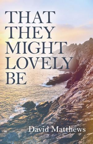 Cover of the book That They Might Lovely Be by Terence Watts