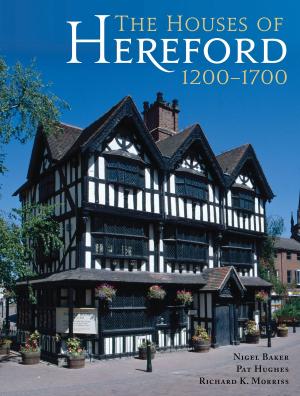Cover of the book The Houses of Hereford 1200-1700 by Rune Frederiksen, Mike Schnelle, Silke Muth, Peter Schneider