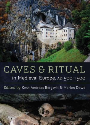 Cover of the book Caves and Ritual in Medieval Europe, AD 500-1500 by Margaret Darling, Barbara Precious