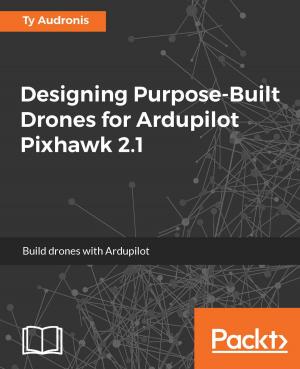 Book cover of Designing Purpose-Built Drones for Ardupilot Pixhawk 2.1