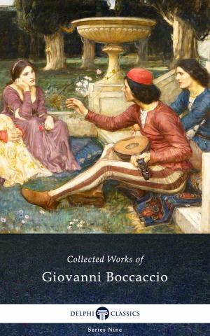 Cover of the book The Decameron and Collected Works of Giovanni Boccaccio (Illustrated) by Peter Russell
