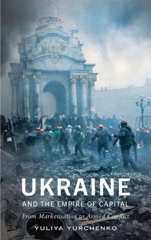 Cover of the book Ukraine and the Empire of Capital by Gabriel Kolko