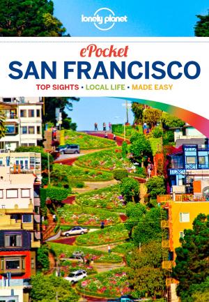 Cover of the book Lonely Planet Pocket San Francisco by Simon Winchester, Sean Condon, Don George, Pico Iyer, Jan Morris, Danny Wallace, Wickham Boyle, Tim Cahill, Joshua Clark