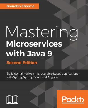 Cover of the book Mastering Microservices with Java 9 - Second Edition by Glenn Geenen, Sandro Pasquali, Kevin Faaborg