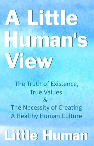 Cover of the book A Little Human's View by Philippa Annett