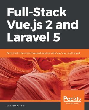 Cover of the book Full-Stack Vue.js 2 and Laravel 5 by Alan Thorn, John P. Doran, Alan Zucconi, Jorge Palacios