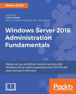 Cover of the book Windows Server 2016 Administration Fundamentals by Mick Knutson, Robert Winch, Peter Mularien