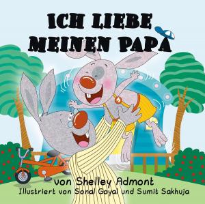 Cover of the book Ich liebe meinen Papa (I Love My Dad) German Book for Kids by Shelley Admont, KidKiddos Books