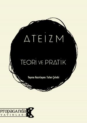Cover of the book Ateizm: Teori ve Pratik by Tufan Çelebi
