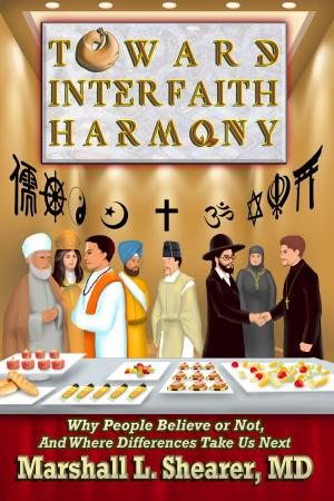 Cover of Toward Interfaith Harmony: Why People Believe or Not, And Where Differences Take Us Next