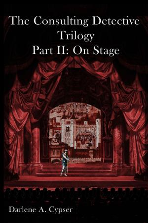 Cover of the book The Consulting Detective Trilogy Part II: On Stage by Jamieson Ridenhour