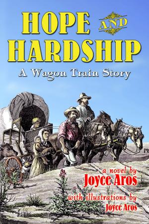 Cover of the book Hope and Hardship; A Wagon Train Story by Leslea Tash