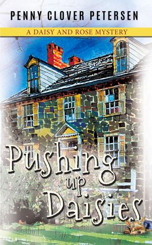 Cover of the book Pushing Up Daisies by Penny Clover Petersen