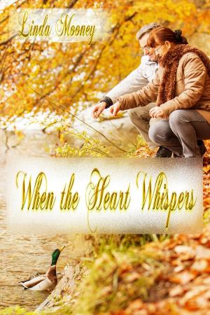 Cover of the book When the Heart Whispers by Linda Mooney, Carolyn Gregg