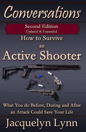 Book cover of How to Survive an Active Shooter, 2nd Edition: What You do Before, During and After an Attack Could Save Your Life