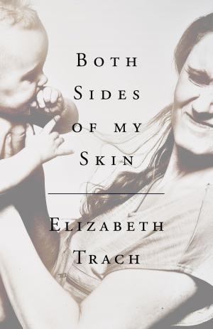 Cover of the book Both Sides of My Skin by M.R. Nelson, Willa Cather, Kate Chopin, Edna Ferber, Charlotte Gilman Perkins, Susan Glaspell, Mary Lerner
