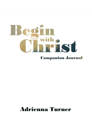 Cover of the book Begin with Christ Companion Journal by Douglas Gwyn