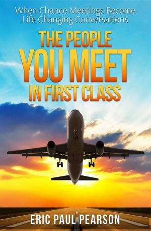 Cover of the book The People You Meet in First Class by Kyle Roach