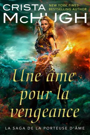 Cover of the book Une âme pour la vengeance by Crista McHugh