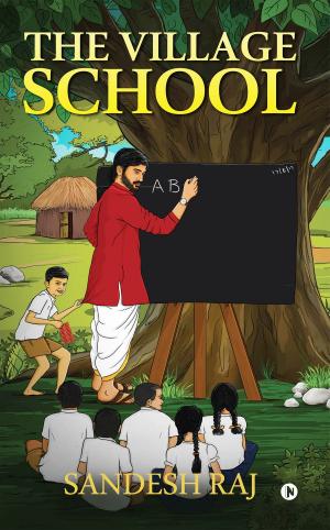 Cover of the book The Village School by RACHIT GHATE 'MARK’