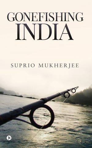 Cover of the book Gonefishing India by Anjana Bindlish