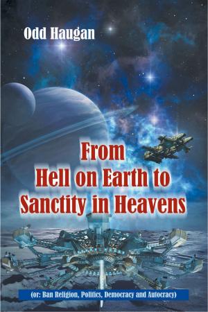 Cover of the book From Hell on Earth to Sanctity in Heavens by Christopher D. Corran