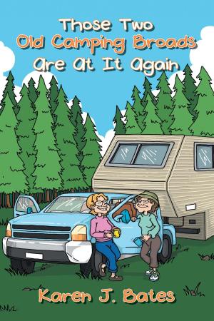 Cover of the book Those Two Old Camping Broads Are At It Again by Carolyn J. Sweers