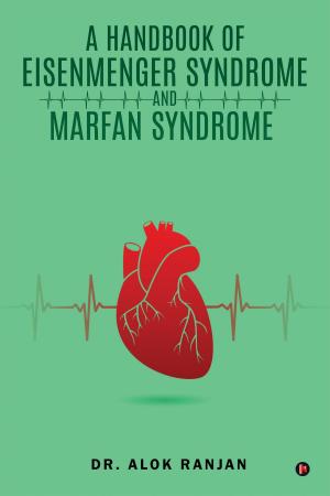 Cover of the book A Handbook of Eisenmenger Syndrome and Marfan Syndrome by BHANU PRAKASH YADAV “RUDRA”