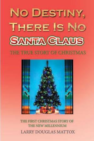Cover of the book No Destiny, There Is No Santa Claus by J N PRATLEY