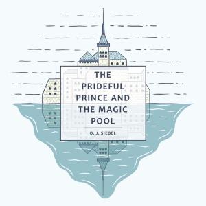 Cover of the book The Prideful Prince and the Magic Pool by Andrew J. Aulner