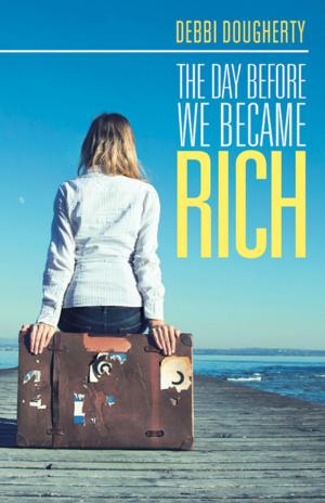 Cover of the book The Day Before We Became Rich by Alan D Catchpoole