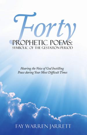 Cover of the book Forty Prophetic Poems: Symbolic of the Gestation Period by Jan Blakely
