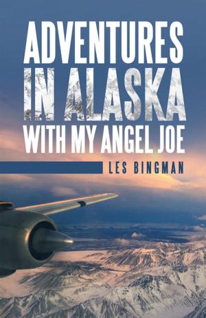 Cover of the book Adventures in Alaska with My Angel Joe by Larry Flemmings