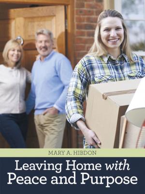 Cover of the book Leaving Home with Peace and Purpose by David W. Angle