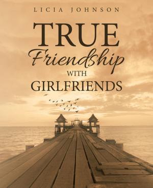 Cover of the book True Friendship with Girlfriends by Bushra Zulfiqar