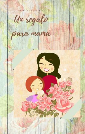 Cover of Un regalo para mamá - Segunda Edición
