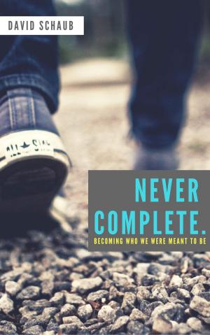 Cover of the book Never Complete by Joseph Prince