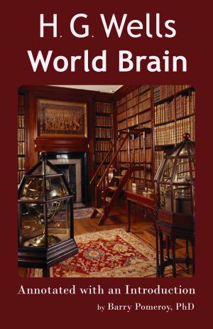 Book cover of H.G. Wells’ World Brain: Annotated with an Introduction by Barry Pomeroy, PhD