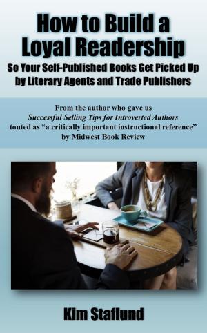 Cover of How to Build a Loyal Readership So Your Self-Published Books Get Picked Up by Literary Agents and Trade Publishers