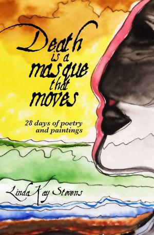 Cover of the book Death is a Masque that Moves: 28 Days of Poetry and Paintings by Brod Bagert, Cam Aitkenhead