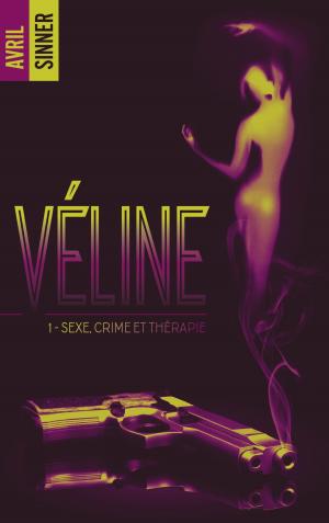 Cover of the book Véline - tome 1 - Sexe, crime & thérapie : un thriller torride, une romance à suspense by Pauline Libersart