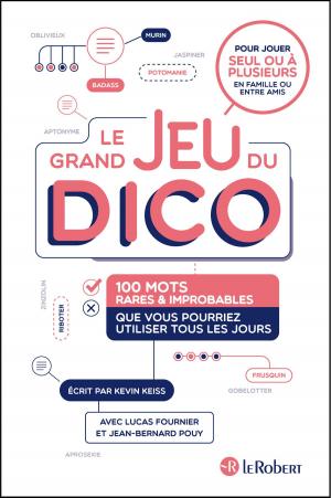 Cover of the book Le grand jeu du dico : 100 mots rares et improbables que vous pourriez utiliser tous les jours by Friedrich Hebbel