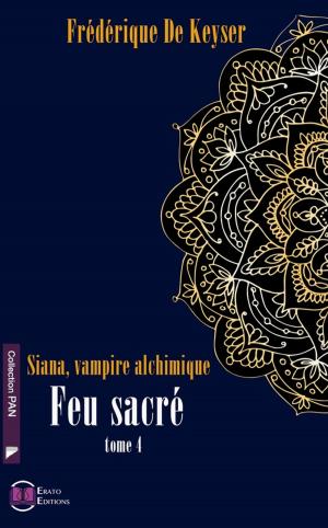 Cover of the book Siana Vampire Alchimique - Tome 4 - Feu Sacré by Marjory Kenlay