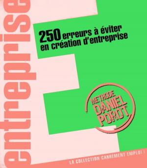 Cover of the book 250 erreurs à éviter en création d'entreprise by Daniel Porot, Dominique Pialot
